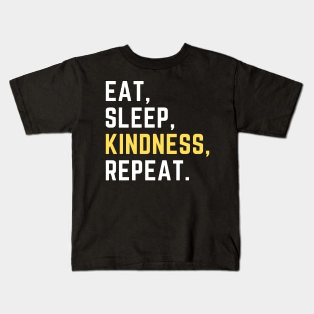 Eat sleep kindness repeat Kids T-Shirt by Artsychic1